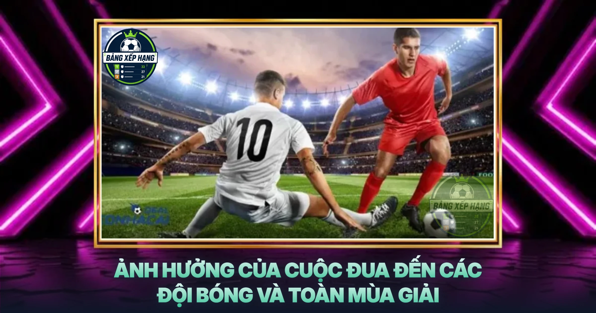Ảnh Hưởng Của Cuộc Đua Đến Các Đội Bóng Và Toàn Mùa Giải