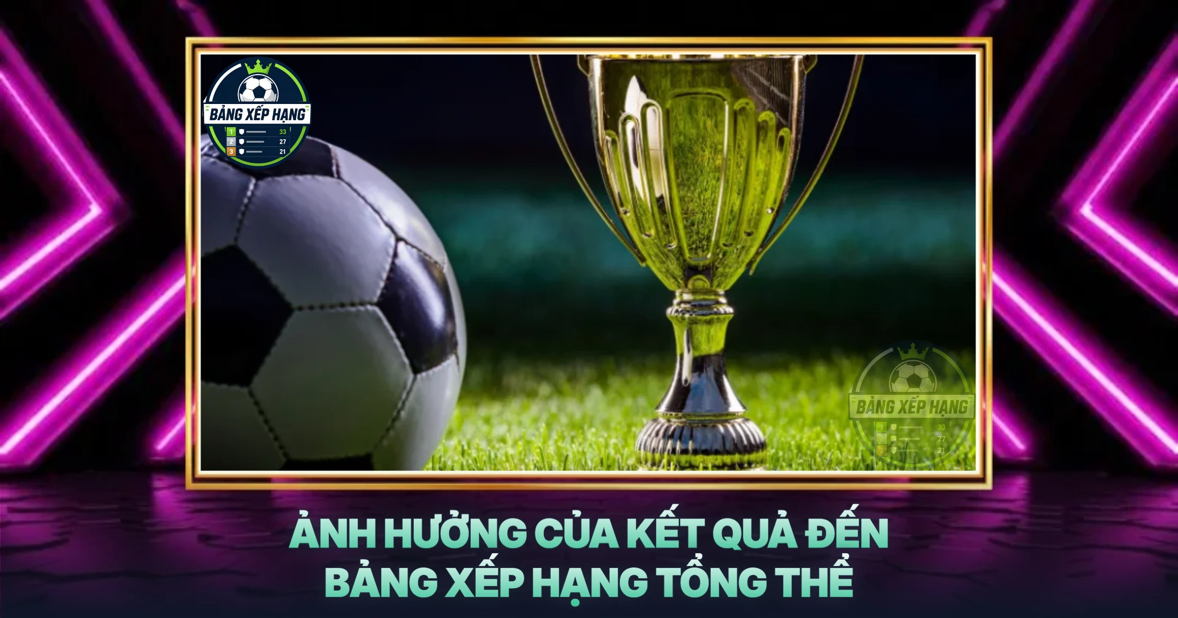 Ảnh Hưởng Của Kết Quả Đến Bảng Xếp Hạng Tổng Thể
