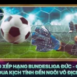 Bang Xep Hang Bundesliga Duc Cuoc Dua Kich Tinh Den Ngoi Vo Dich