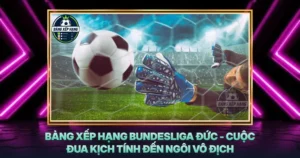 Bang Xep Hang Bundesliga Duc Cuoc Dua Kich Tinh Den Ngoi Vo Dich