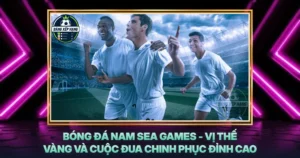Bong Da Nam Sea Games Vi The Vang Va Cuoc Dua Chinh Phuc Dinh Cao