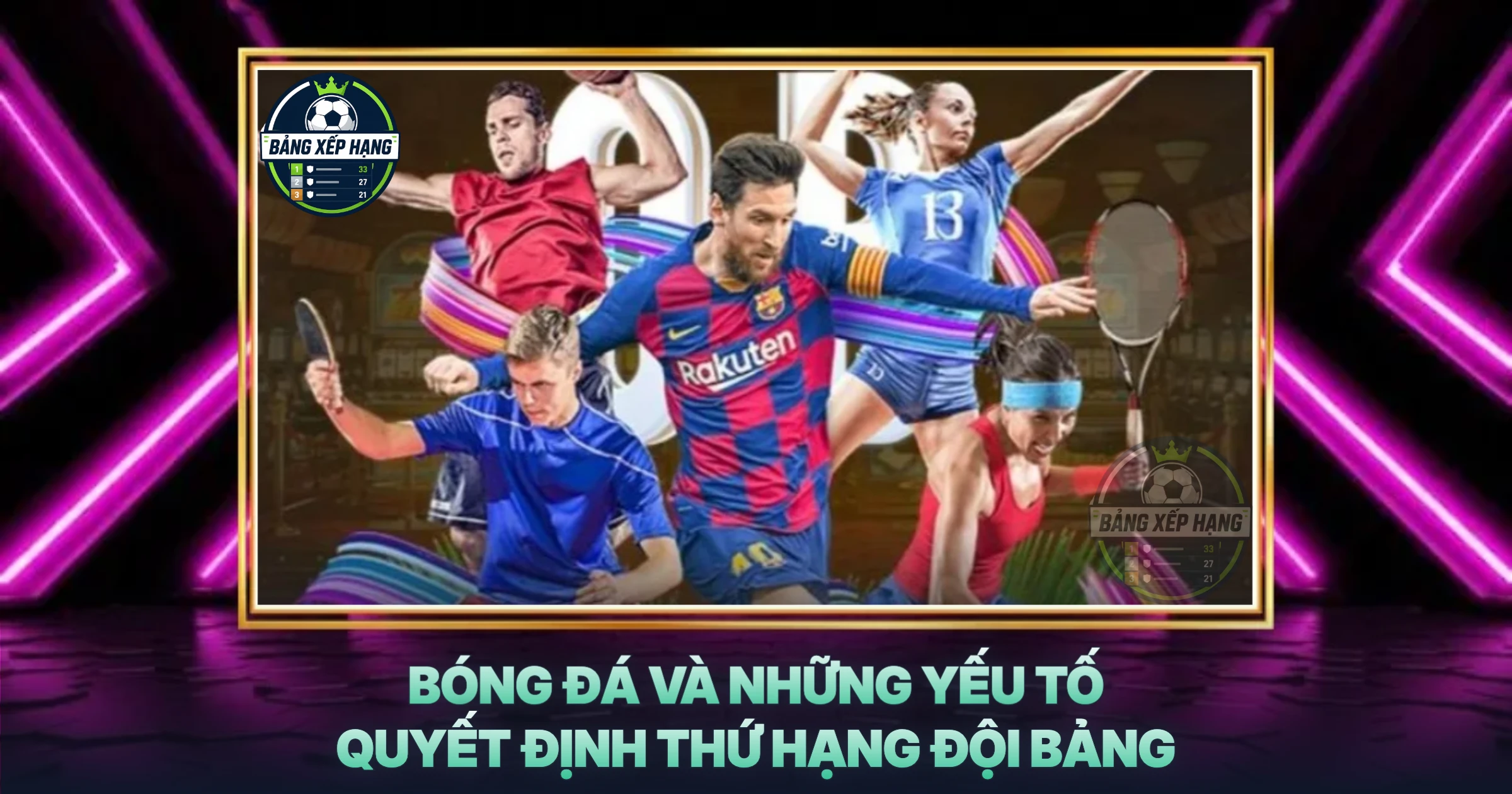 Bóng Đá Và Những Yếu Tố Quyết Định Thứ Hạng Đội Bảng