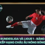 Bundesliga Va Ligue 1 Bang Xep Hang Chau Au Nong Bong