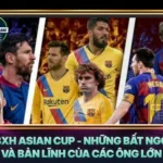 Bxh Asian Cup Nhung Bat Ngo Va Ban Linh Cua Cac Ong Lon