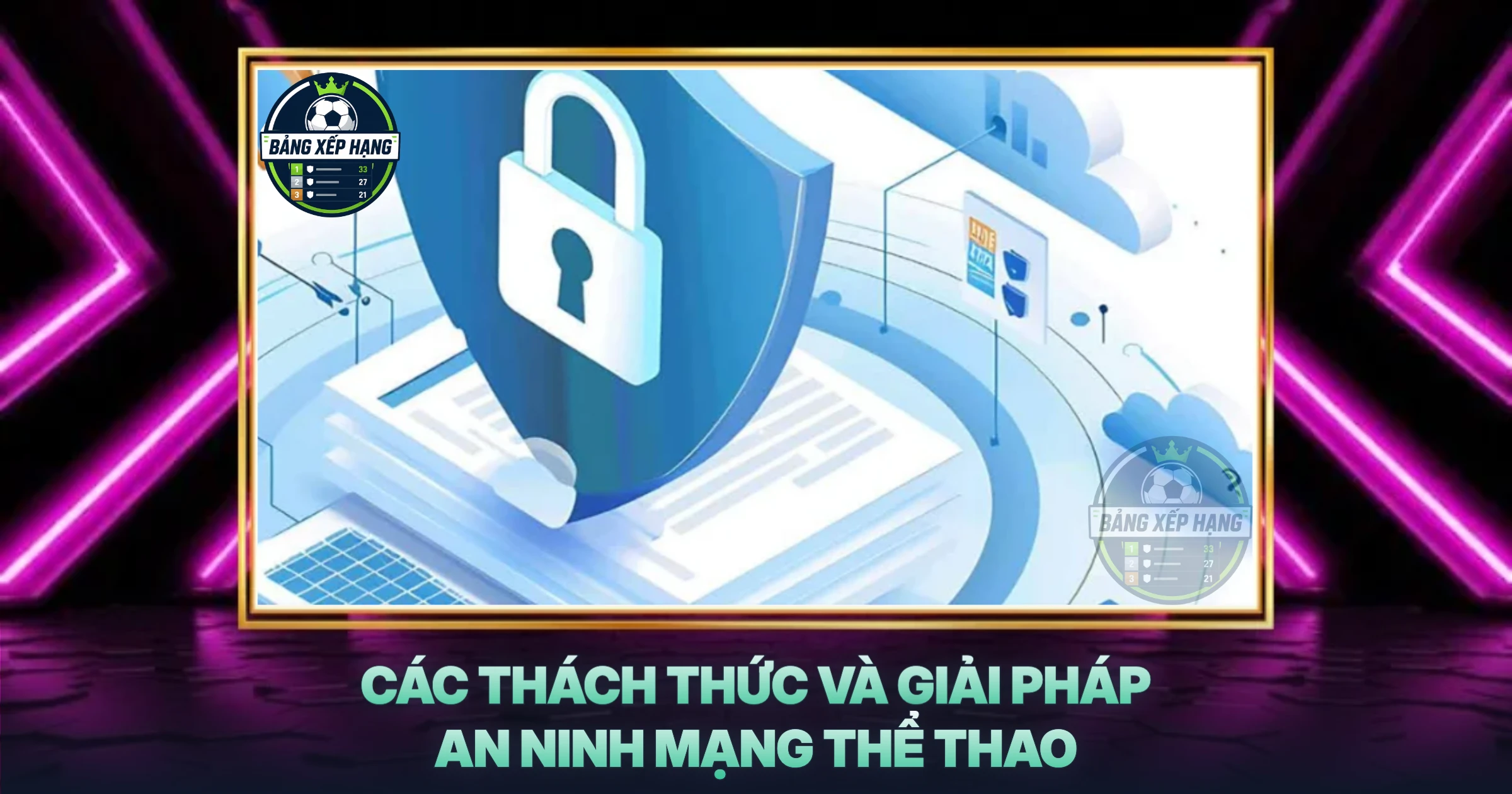 Các Thách Thức Và Giải Pháp An Ninh Mạng Thể Thao