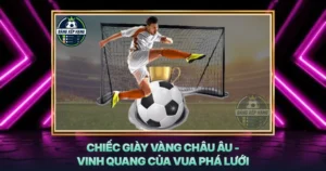 Chiec Giay Vang Chau Au Vinh Quang Cua Vua Pha Luoi