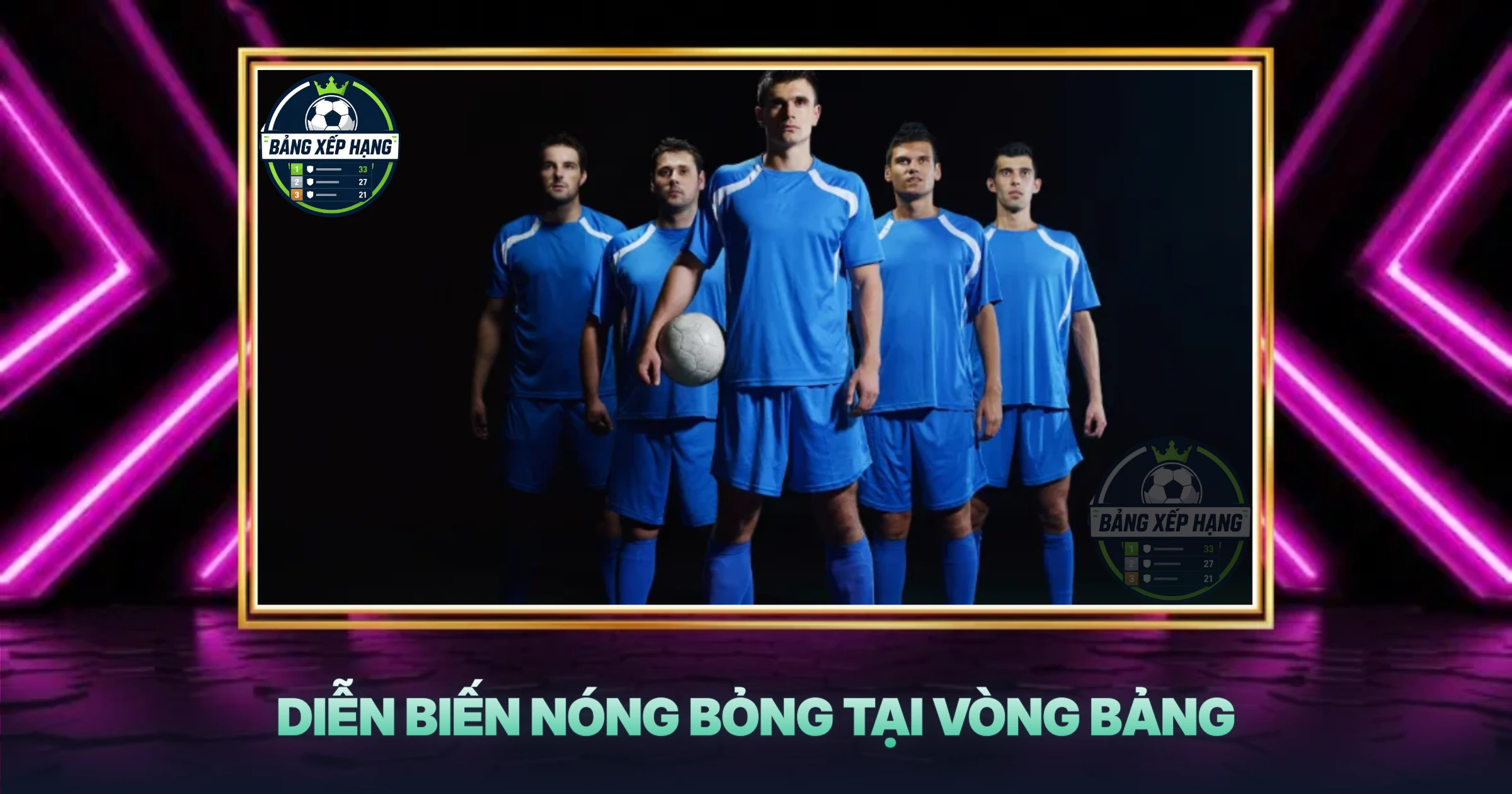 Diễn Biến Nóng Bỏng Tại Vòng Bảng