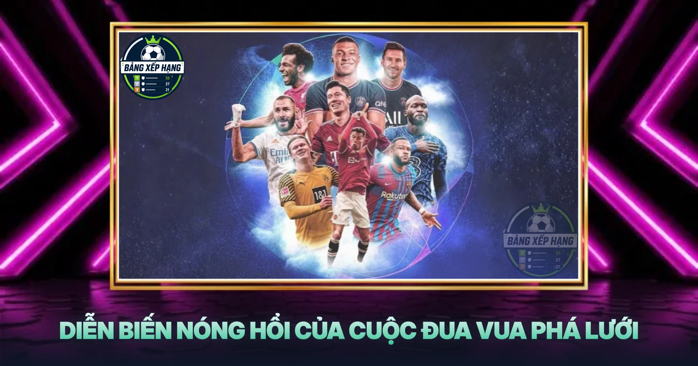 Diễn Biến Nóng Hổi Của Cuộc Đua Vua Phá Lưới
