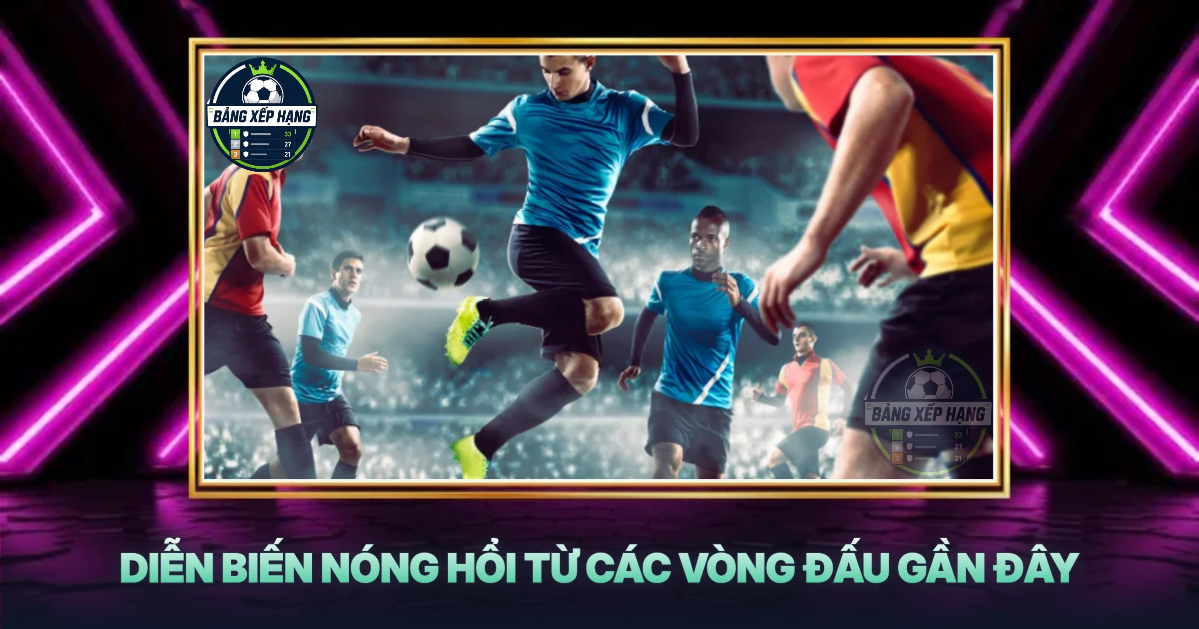Diễn Biến Nóng Hổi Từ Các Vòng Đấu Gần Đây