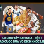 La Liga Tay Ban Nha Dinh Cao Cuoc Dua Vo Dich Khoc Liet