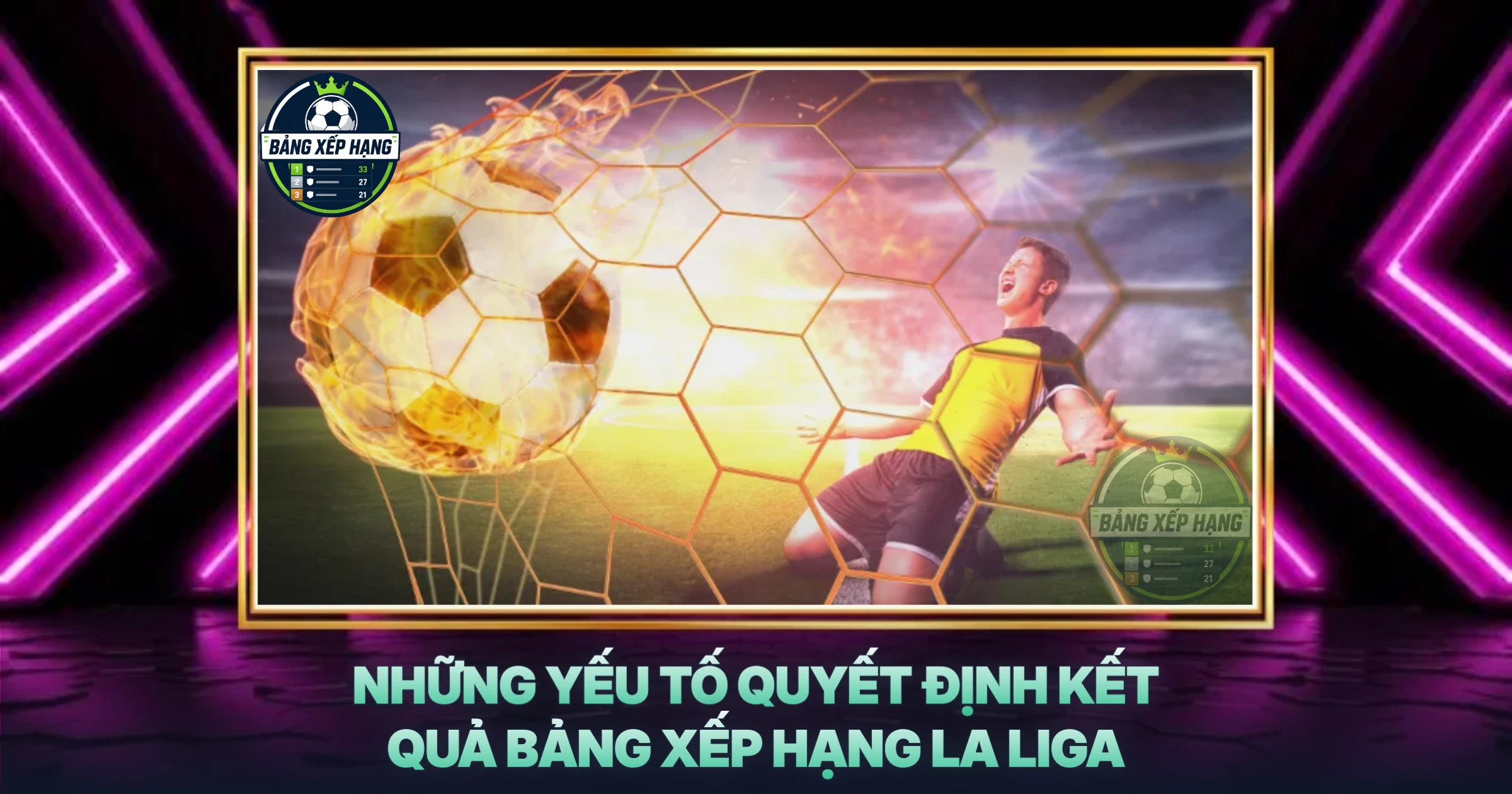 Những Yếu Tố Quyết Định Kết Quả Bảng Xếp Hạng La Liga