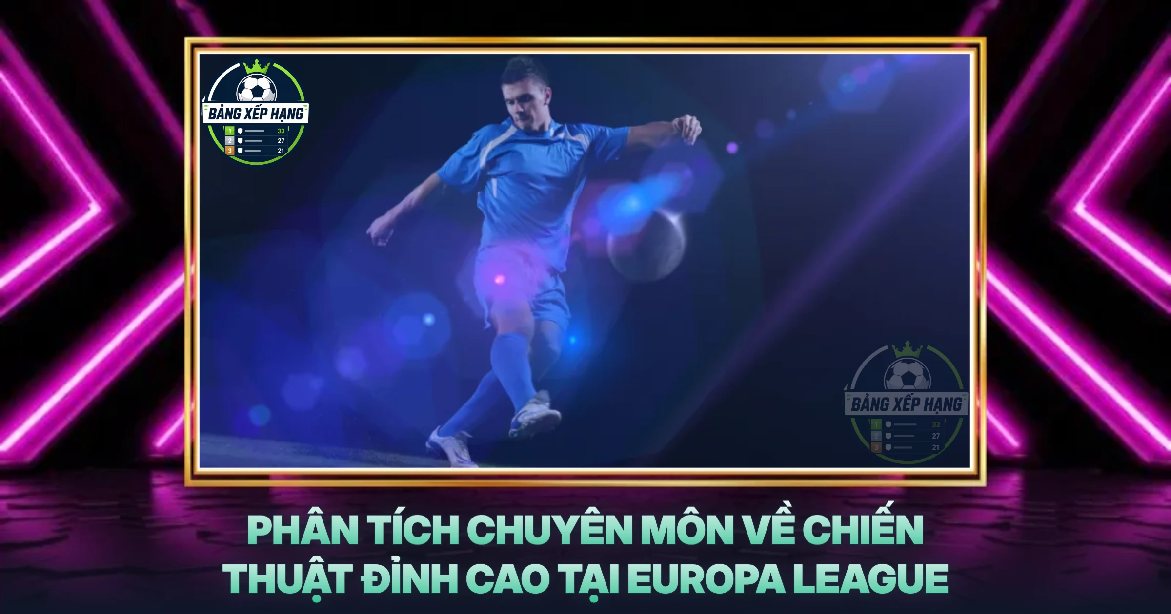 Phân Tích Chuyên Môn Về Chiến Thuật Đỉnh Cao Tại Europa League