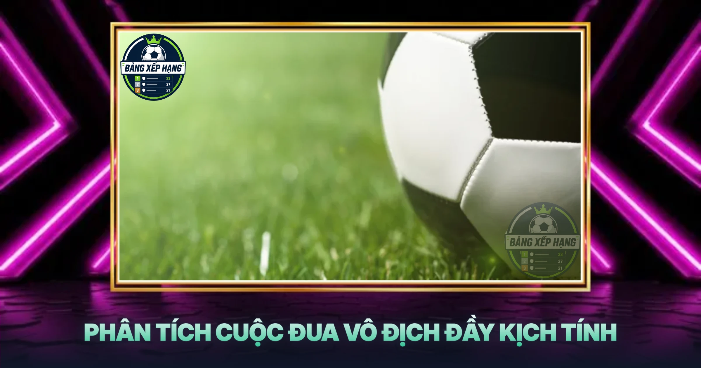 Phân Tích Cuộc Đua Vô Địch Đầy Kịch Tính