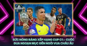 Suc Nong Bang Xep Hang Cup C1 Cuoc Dua Ngoan Muc Den Ngoi Vua Chau Au