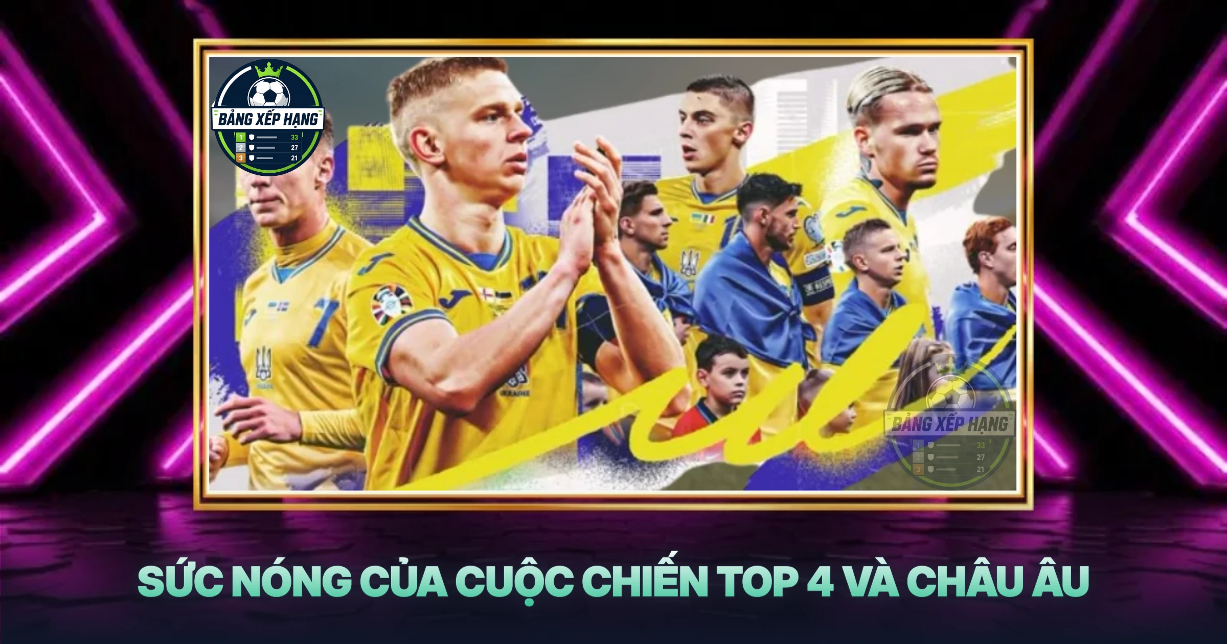 Sức Nóng Của Cuộc Chiến Top 4 Và Châu Âu