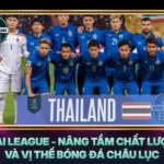 Thai League Nang Tam Chat Luong Va Vi The Bong Da Chau Luc