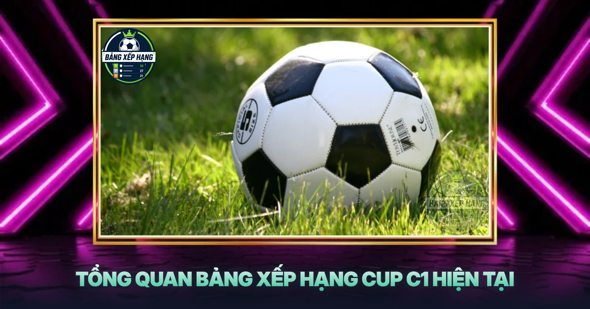 Tổng Quan Bảng Xếp Hạng Cup C1 Hiện Tại