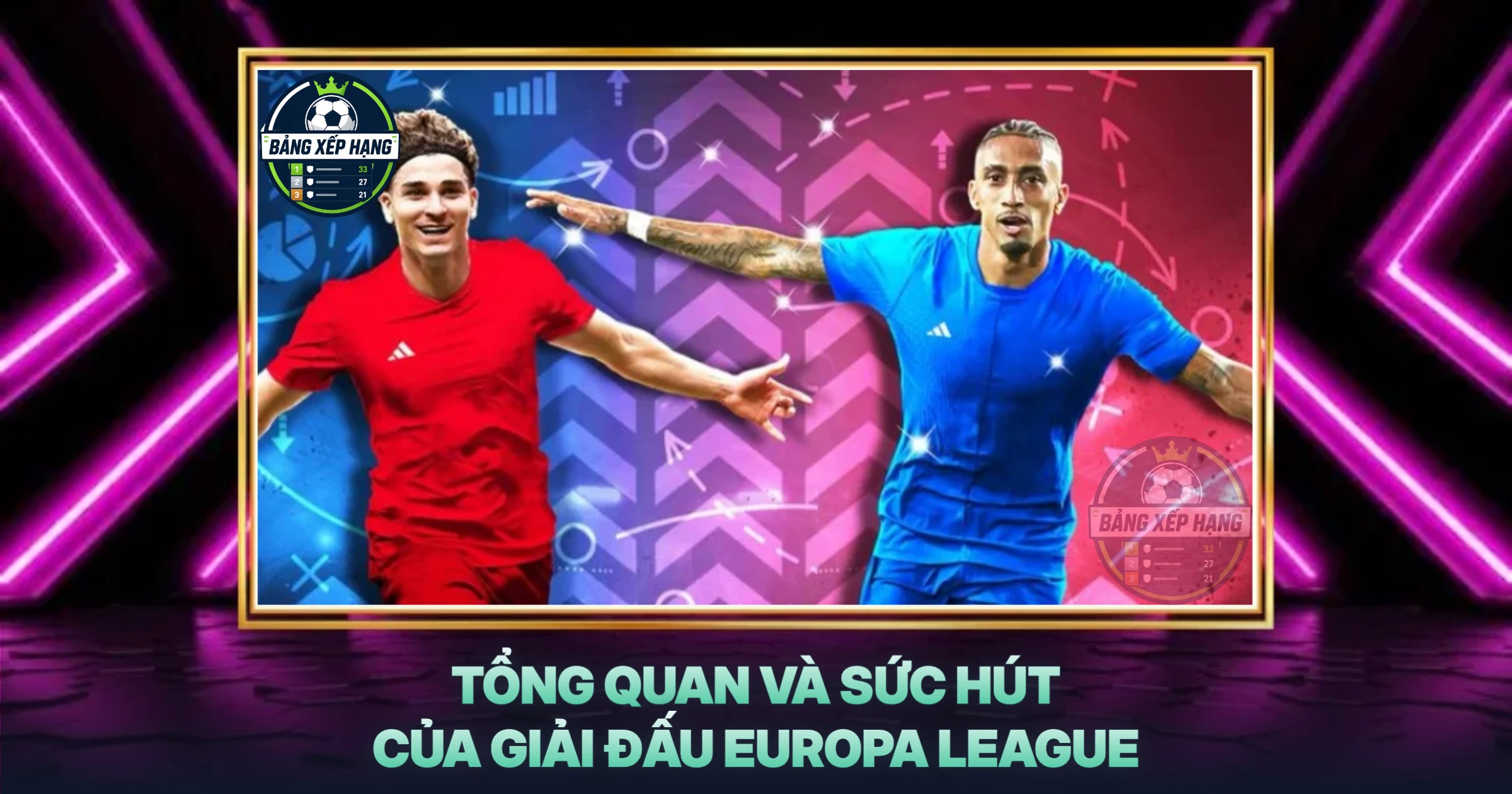 Tổng Quan Và Sức Hút Của Giải Đấu Europa League