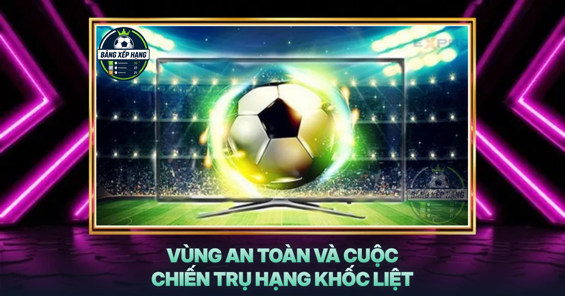 Vùng An Toàn Và Cuộc Chiến Trụ Hạng Khốc Liệt